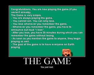 The rules to "the game", of which you apparently just lost